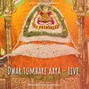 Dwar tumhare aaya - Live